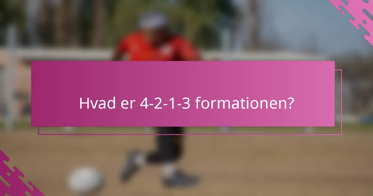 Hvad er 4-2-1-3 formationen?