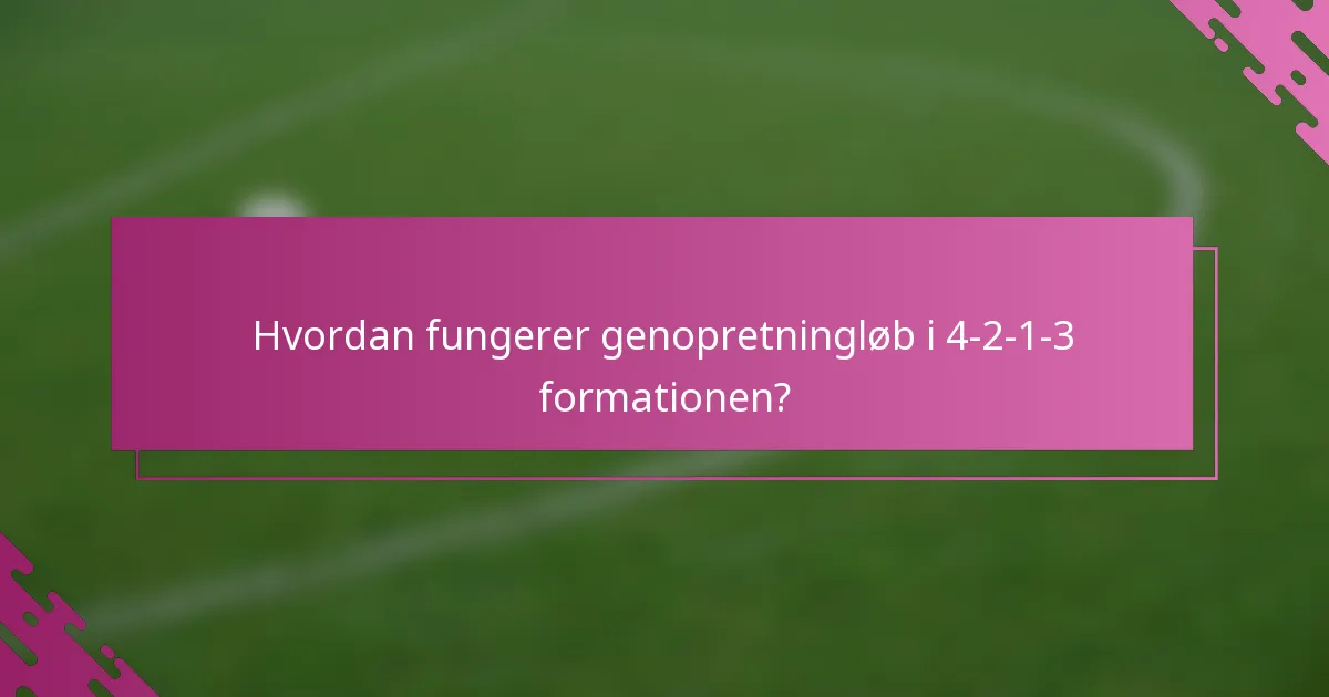 Hvordan fungerer genopretningløb i 4-2-1-3 formationen?